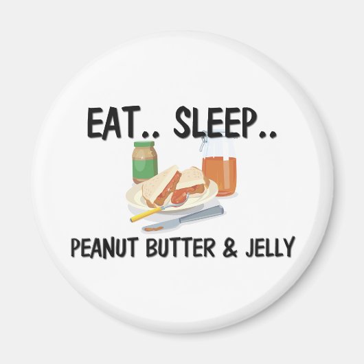 Eat Sleep PEANUT BUTTER & JELLY Magneet (Voorkant)