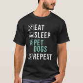 Eat Sleep Pet Honden Herhaal Puppy Hondenliefhebbe T-shirt (Voorkant)
