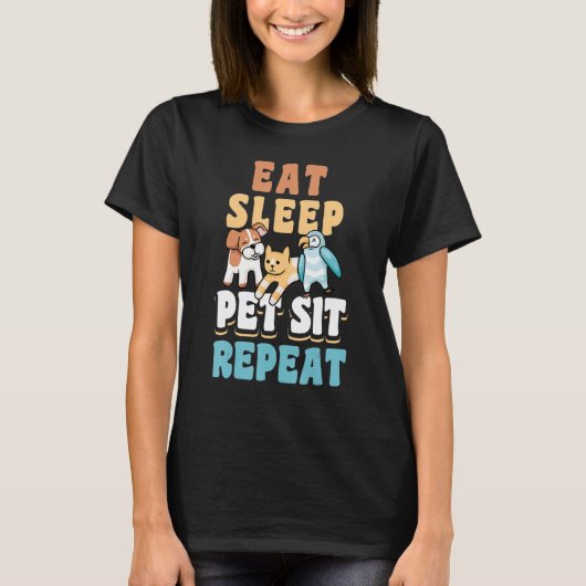 Eat Sleep Pet Sit Herhaal Dierenarts Pet Sitt T-shirt (Voorkant)