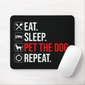 Eat. Sleep. Pet The Dog. Repeat Muismat (Met muis)