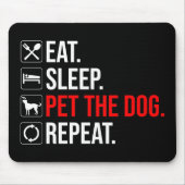 Eat. Sleep. Pet The Dog. Repeat Muismat (Voorkant)