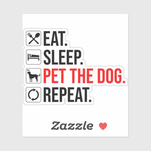 Eat. Sleep. Pet The Dog. Repeat Sticker (Vel)