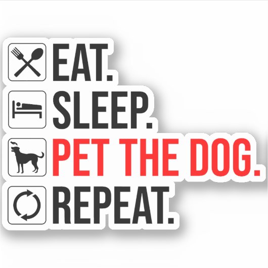 Eat. Sleep. Pet The Dog. Repeat Sticker (Voorkant)