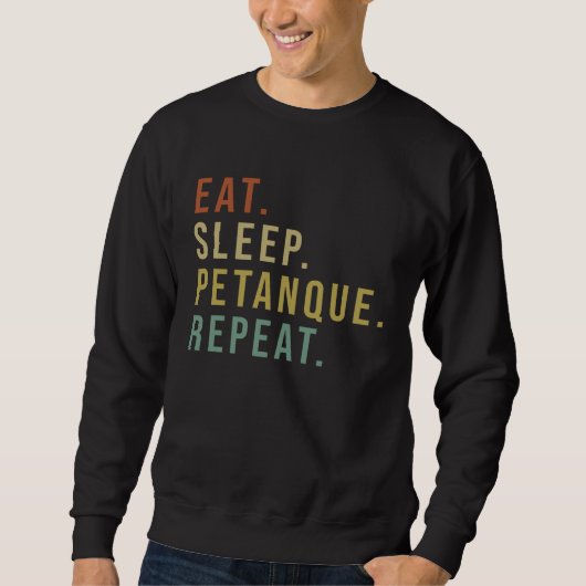 Eat Sleep Petanque Repeat for all who love this ga Trui (Voorkant)