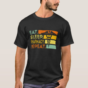 Eat Sleep Pharmacy Repeteer Pharmacist Pharm T-shirt