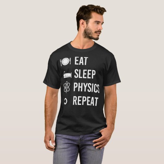 Eat Sleep Physics Herhalen natuurkunde T-shirt (Voorkant volledig)