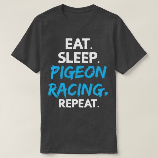 Eat Sleep Pigeon Racing Herhaling Pigeons Birds T-shirt (Design voorkant)