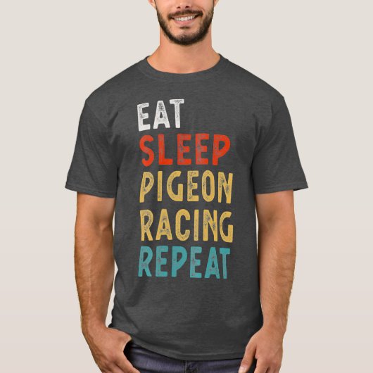 Eat Sleep Pigeon Racing Repeat Funny Player Gift T-shirt (Voorkant)