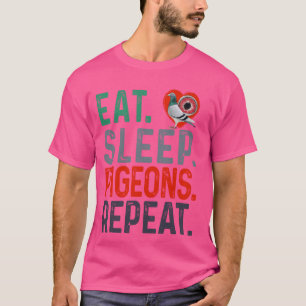 Eat Sleep Pigeons Herhaal Grappig voor Pigeon Raci T-shirt