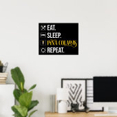 Eat. Sleep. Pina Coladas. Repeat.  Poster (Thuiskantoor)