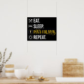 Eat. Sleep. Pina Coladas. Repeat.  Poster (Keuken)