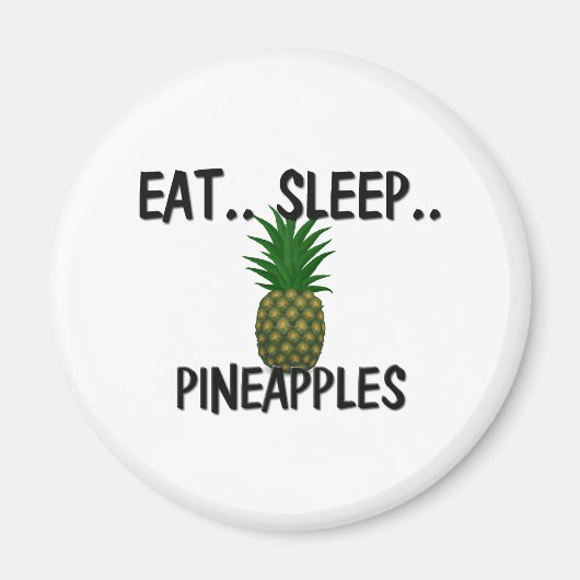 Eat Sleep PINEAPPLES Magneet (Voorkant)