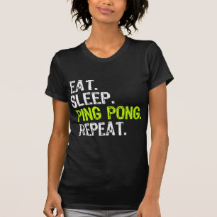 Eat Sleep Ping Pong Table Tennis Player PingPong F T-shirt