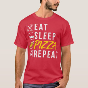 Eat Sleep Pizza Herhalen Snack Pizzalove Pizza T-shirt