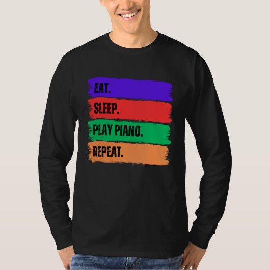 EAT SLEEP PLAY PIANO  REPEAT T-SHIRT (Voorkant)