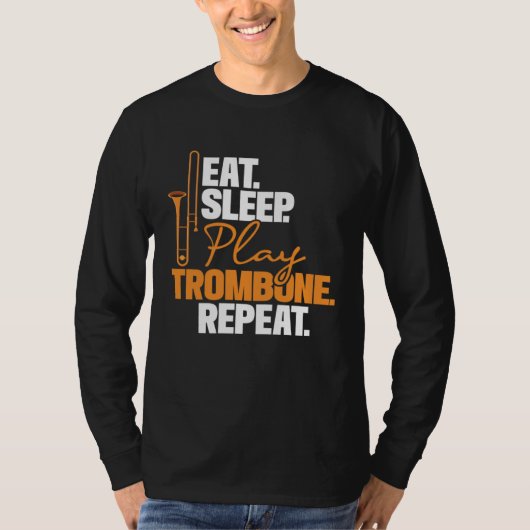 Eat Sleep Play Trombone Repeat Trombonist Music T-shirt (Voorkant)