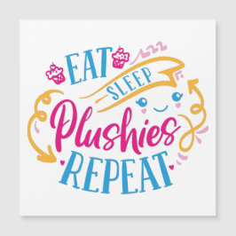 Eat Sleep Plushies Herhalen | Cute Magnetic Kaart