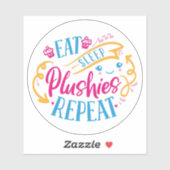 Eat Sleep Plushies Herhalen| Grappig kleurig gelui Sticker (Vel)