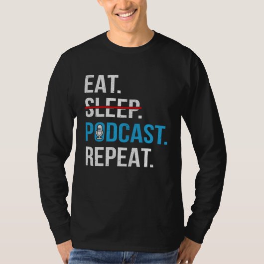 Eat Sleep Podcast Repeat  Podcaster Podcasting Str T-shirt (Voorkant)
