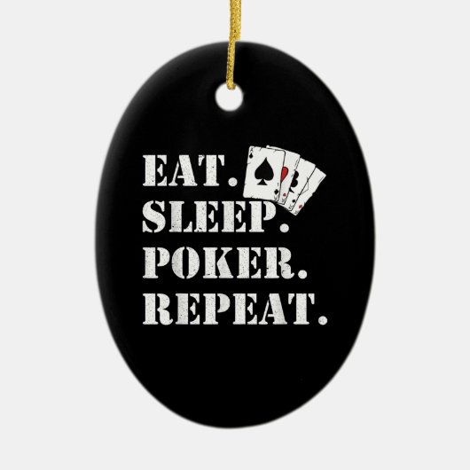 Eat Sleep Poker Casino Gezegde Poker herhalen Keramisch Ornament (Voorkant)
