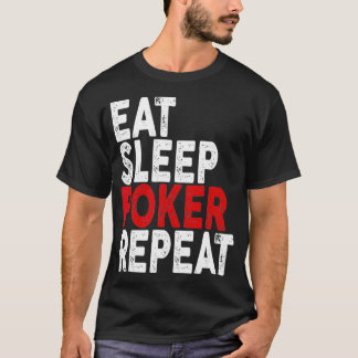Eat Sleep Poker Repeat   Poker Tee  T-shirt