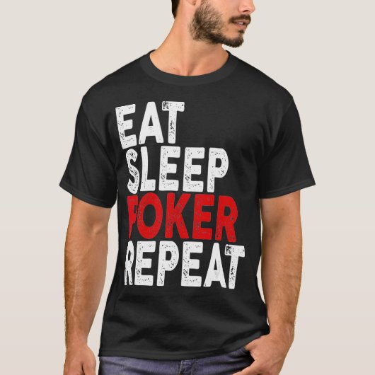 Eat Sleep Poker Repeat   Poker Tee  T-shirt (Voorkant)