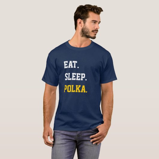 Eat Sleep Polka T-shirt (Voorkant volledig)