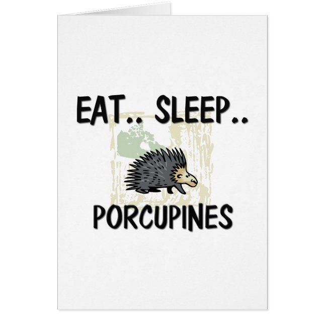 Eat Sleep PORCUPINES (Voorkant)