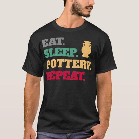 Eat Sleep Pottery Clay Herhalen T-shirt (Voorkant)