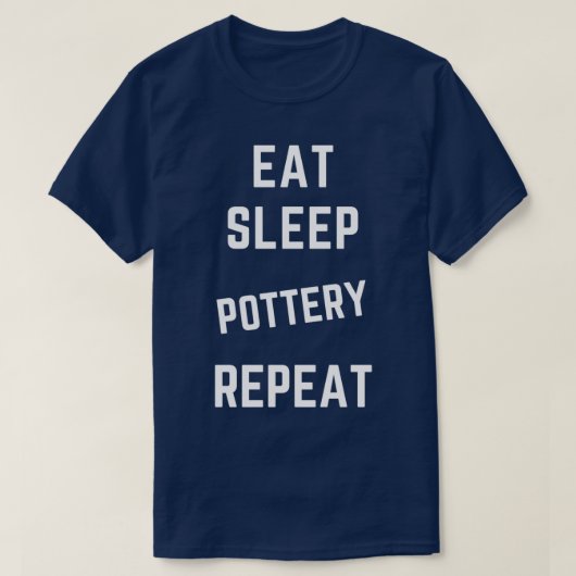 Eat Sleep Pottery Herhaal 7 T-shirt (Design voorkant)