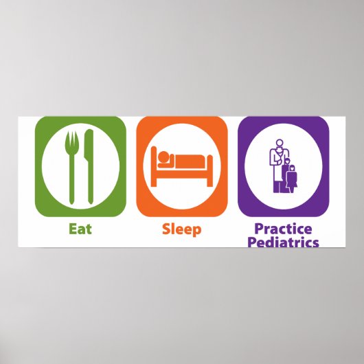Eat Sleep Practice Pediatrics Poster (Voorkant)