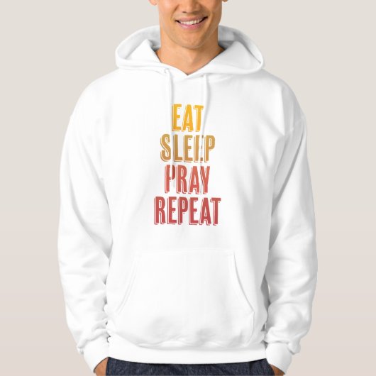Eat Sleep Pray Herhalen Hoodie (Voorkant)