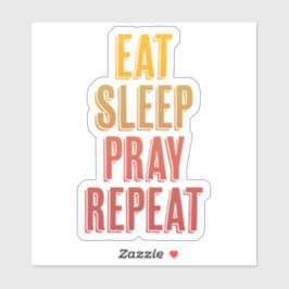 Eat Sleep Pray Herhalen Sticker