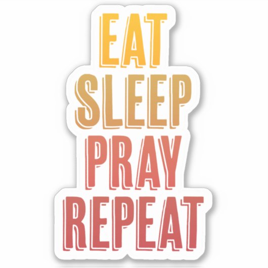 Eat Sleep Pray Herhalen Sticker (Voorkant)
