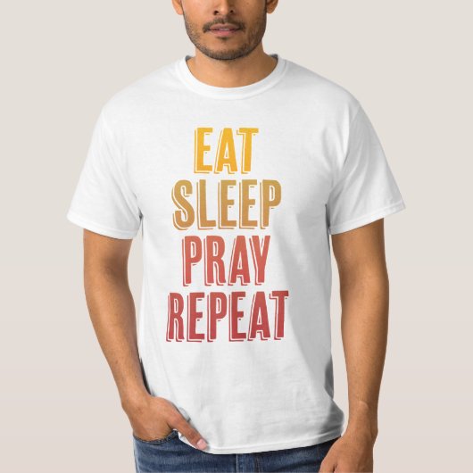 Eat Sleep Pray Herhalen T-shirt (Voorkant)