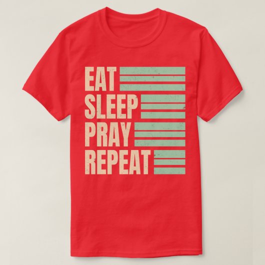 Eat Sleep Pray Herhalen T-shirt (Design voorkant)