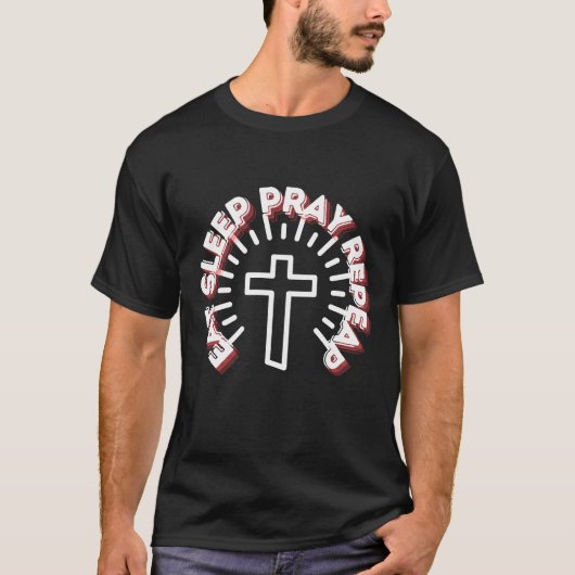 Eat Sleep Pray Herhalen T-shirt (Voorkant)
