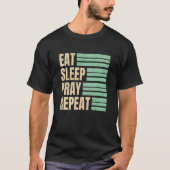Eat Sleep Pray Herhalen T-shirt (Voorkant)
