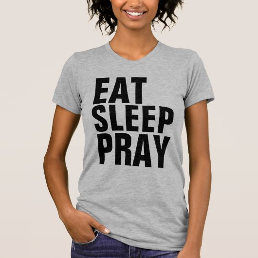 EAT SLEEP PRAY T-Shirts (Voorkant)