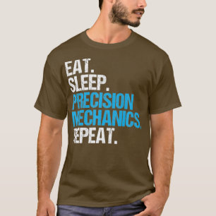 Eat Sleep Precision Mechanics Herhaal Precision T-shirt