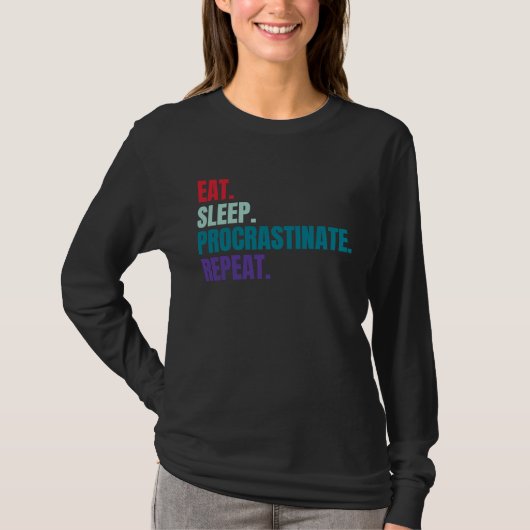 Eat Sleep Procrastinate Repeat T-shirt (Voorkant)