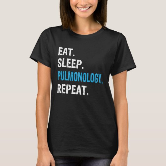 Eat Sleep Pulmonology Repeat  Pulmonologist Lung T T-shirt (Voorkant)