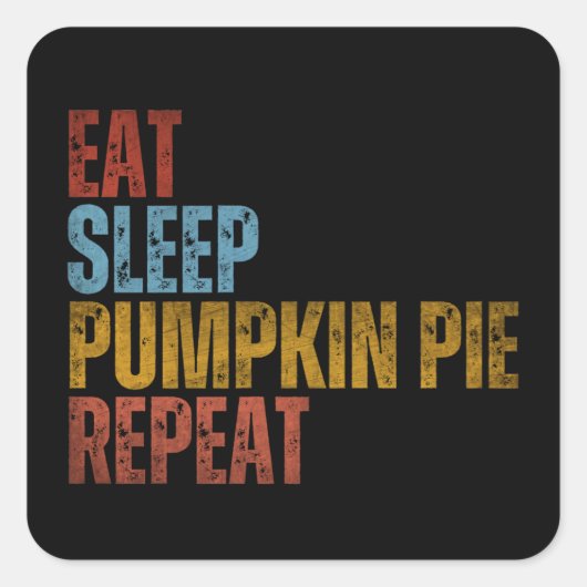 EAT SLEEP PUMPKIN PIE HERPEAT VIERKANTE STICKER (Voorkant)