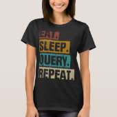 Eat Sleep Query Herhaal codering Computer Database T-shirt (Voorkant)
