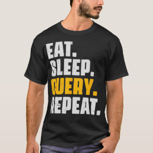 Eat Sleep Query Herhaal de computercodeerdatabase T-shirt