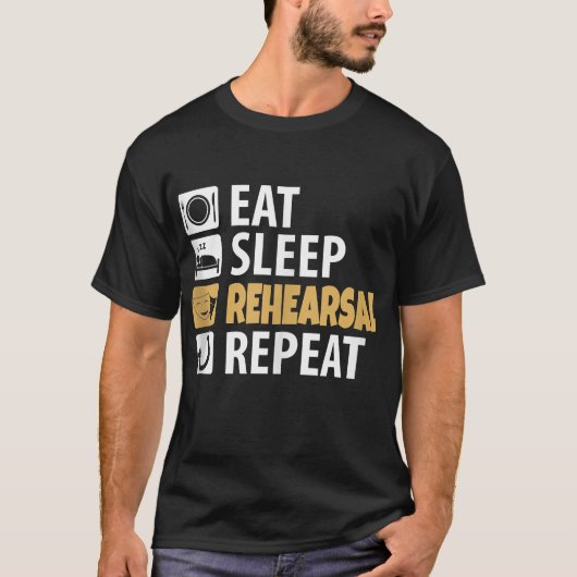 Eat Sleep Rehearings Herhalen T-shirt (Voorkant)