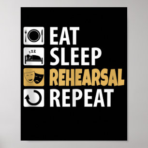 Eat Sleep Rehearsal Herhaling - Theater Quotes Act Poster