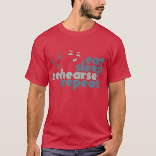 eat sleep rehearsal repeat gift actor acting funny t-shirt (Voorkant)