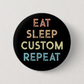 Eat Sleep Repeat Personalized Gift  Ronde Button 5,7 Cm (Voorkant)