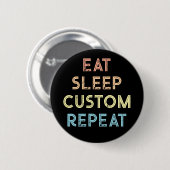 Eat Sleep Repeat Personalized Gift  Ronde Button 5,7 Cm (Voorkant /achterkant)